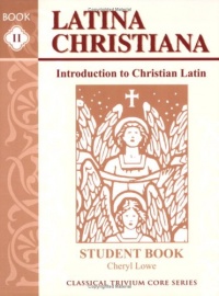 Latina Christiana II, Student Book (Classical Trivium Core Series)