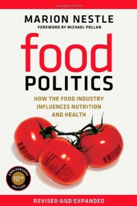 Food Politics: How the Food Industry Influences Nutrition and Health (California Studies in Food and Culture) Food Politics: How the Food Industry Influences Nutrition and Health (California Studies in Food and Culture)