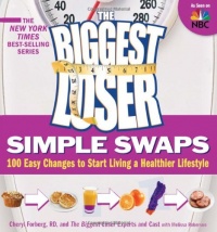 The Biggest Loser Simple Swaps: 100 Easy Changes to Start Living a Healthier Lifestyle The Biggest Loser Simple Swaps: 100 Easy Changes to Start Living a Healthier Lifestyle