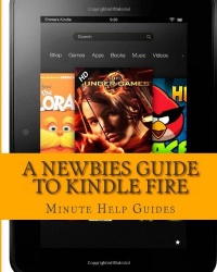 A Newbies Guide to Kindle Fire: Kindle Fire HD 8.9, Kindle for dummies, Kindle Fire HD tricks, Kindle help, Kindle HD A Newbies Guide to Kindle Fire: Kindle Fire HD 8.9, Kindle for dummies, Kindle Fire HD tricks, Kindle help, Kindle HD
