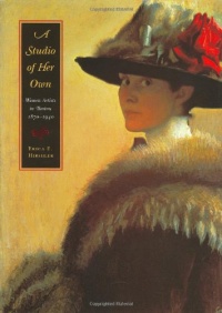 A Studio of Her Own: Women Artists in Boston 1870-1940 A Studio of Her Own: Women Artists in Boston 1870-1940