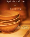 The Spirituality of Fasting: Rediscovering a Christian Practice