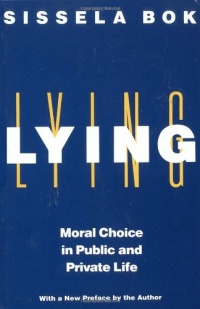 Lying: Moral Choice in Public and Private Life Lying: Moral Choice in Public and Private Life