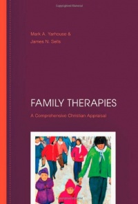 Family Therapies: A Comprehensive Christian Appraisal Family Therapies: A Comprehensive Christian Appraisal