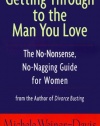 Getting Through to the Man You Love: The No-Nonsense, No-Nagging Guide for Women