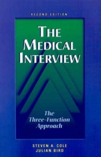 The Medical Interview: The Three-Function Approach, 2e The Medical Interview: The Three-Function Approach, 2e