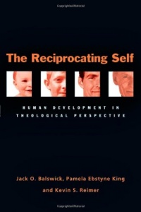 The Reciprocating Self: Human Development in Theological Perspective The Reciprocating Self: Human Development in Theological Perspective