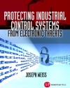 Protecting Industrial Control Systems from Electronic Threats