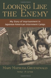 Looking Like the Enemy: My Story of Imprisonment in Japanese American Internment Camps Looking Like the Enemy: My Story of Imprisonment in Japanese American Internment Camps