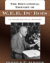 The Educational Thought of W.E.B. Du Bois: An Intellectual History