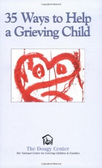 35 Ways to Help a Grieving Child (Guidebook Series) 35 Ways to Help a Grieving Child (Guidebook Series)