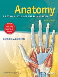 Anatomy: A Regional Atlas of the Human Body (ANATOMY, REGIONAL ATLAS OF THE HUMAN BODY (CLEMENTE)) Anatomy: A Regional Atlas of the Human Body (ANATOMY, REGIONAL ATLAS OF THE HUMAN BODY (CLEMENTE))