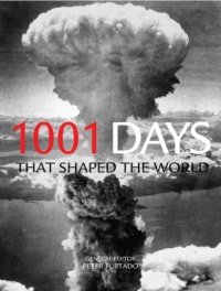 1001 Days That Shaped the World (1,000... Before You Die Books) 1001 Days That Shaped the World (1,000... Before You Die Books)