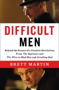 Difficult Men: Behind the Scenes of a Creative Revolution: From The Sopranos and The Wire to Mad Men and Breaking Bad Difficult Men: Behind the Scenes of a Creative Revolution: From The Sopranos and The Wire to Mad Men and Breaking Bad
