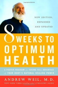 8 Weeks to Optimum Health: A Proven Program for Taking Full Advantage of Your Body's Natural Healing Power 8 Weeks to Optimum Health: A Proven Program for Taking Full Advantage of Your Body's Natural Healing Power