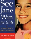 See Jane Win for Girls: A Smart Girl's Guide to Success