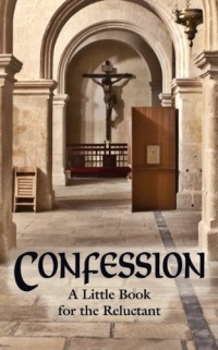 Confession - A Little Book For the Reluctant Confession - A Little Book For the Reluctant