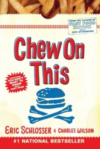 Chew On This: Everything You Don't Want to Know About Fast Food Chew On This: Everything You Don't Want to Know About Fast Food