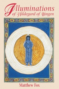 Illuminations of Hildegard of Bingen Illuminations of Hildegard of Bingen