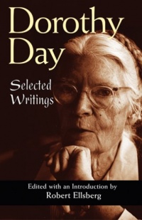 Dorothy Day: Selected Writings Dorothy Day: Selected Writings