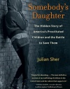 Somebody's Daughter: The Hidden Story of America's Prostituted Children and the Battle to Save Them