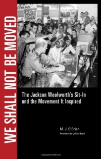 We Shall Not Be Moved: The Jackson Woolworth's Sit-In and the Movement It Inspired