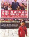 Under the Loving Care of the Fatherly Leader: North Korea and the Kim Dynasty