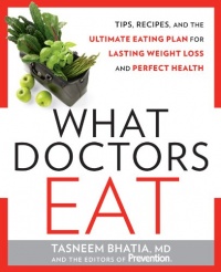 What Doctors Eat: Tips, Recipes, and the Ultimate Eating Plan for Lasting Weight Loss and Perfect Health What Doctors Eat: Tips, Recipes, and the Ultimate Eating Plan for Lasting Weight Loss and Perfect Health