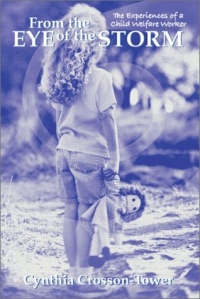 From the Eye of the Storm: The Experiences of a Child Welfare Worker From the Eye of the Storm: The Experiences of a Child Welfare Worker