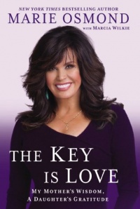 The Key Is Love: My Mother's Wisdom, A Daughter's Gratitude The Key Is Love: My Mother's Wisdom, A Daughter's Gratitude