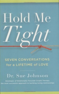 Hold Me Tight: Seven Conversations for a Lifetime of Love Hold Me Tight: Seven Conversations for a Lifetime of Love
