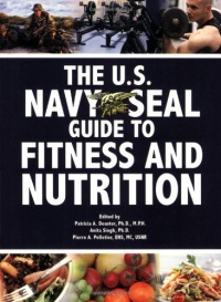 The U.S. Navy SEAL Guide to Fitness and Nutrition