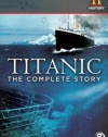 Titanic: The Complete Story