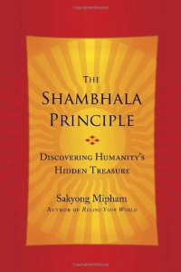 The Shambhala Principle: Discovering Humanity's Hidden Treasure The Shambhala Principle: Discovering Humanity's Hidden Treasure