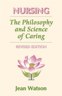 Nursing: The Philosophy and Science of Caring, Revised Edition Nursing: The Philosophy and Science of Caring, Revised Edition