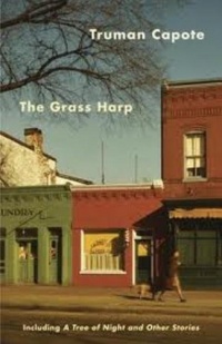The Grass Harp: Including A Tree of Night and Other Stories The Grass Harp: Including A Tree of Night and Other Stories
