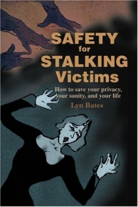 Safety for Stalking Victims: How to save your privacy, your sanity, and your life Safety for Stalking Victims: How to save your privacy, your sanity, and your life