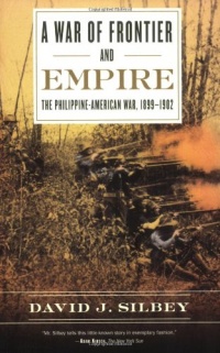 A War of Frontier and Empire: The Philippine-American War, 1899-1902 A War of Frontier and Empire: The Philippine-American War, 1899-1902