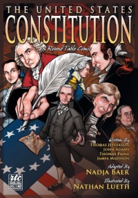 The United States Constitution: A Round Table Comic Graphic Adaptation The United States Constitution: A Round Table Comic Graphic Adaptation