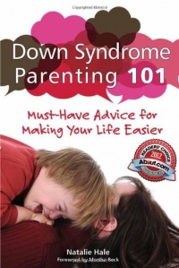 Down Syndrome Parenting 101: Must-Have Advice for Making Your Life Easier Down Syndrome Parenting 101: Must-Have Advice for Making Your Life Easier