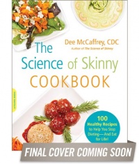 The Science of Skinny Cookbook: 100 Healthy Recipes to Help You Stop Dieting--and Eat for Life! The Science of Skinny Cookbook: 100 Healthy Recipes to Help You Stop Dieting--and Eat for Life!