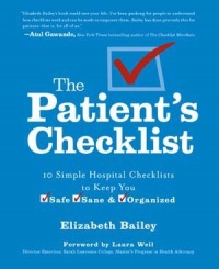 The Patient's Checklist: 10 Simple Hospital Checklists to Keep you Safe, Sane & Organized The Patient's Checklist: 10 Simple Hospital Checklists to Keep you Safe, Sane & Organized