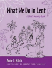 What We Do in Lent: A Child's Activity Book What We Do in Lent: A Child's Activity Book