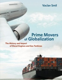 Prime Movers of Globalization: The History and Impact of Diesel Engines and Gas Turbines Prime Movers of Globalization: The History and Impact of Diesel Engines and Gas Turbines