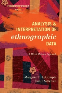 Analysis and Interpretation of Ethnographic Data: A Mixed Methods Approach (Ethnographer's Toolkit, Second Edition)