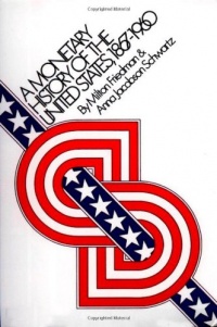 A Monetary History of the United States, 1867-1960 A Monetary History of the United States, 1867-1960