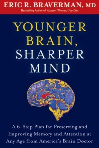 Younger Brain, Sharper Mind: A 6-Step Plan for Preserving and Improving Memory and Attention at Any Age from America's Brain Doctor Younger Brain, Sharper Mind: A 6-Step Plan for Preserving and Improving Memory and Attention at Any Age from America's Brain Doctor