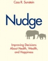 Nudge: Improving Decisions About Health, Wealth, and Happiness