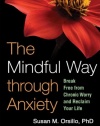 The Mindful Way through Anxiety: Break Free from Chronic Worry and Reclaim Your Life