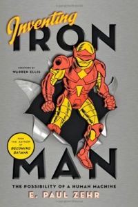 Inventing Iron Man: The Possibility of a Human Machine Inventing Iron Man: The Possibility of a Human Machine